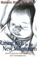 Raising Kids in the New Millennium: How to Maximize Their Wellbeing and Your Enjoyment 1555176747 Book Cover