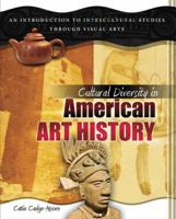 Cultural Diversity in American Art History: An Introduction to Intercultural Studies through Visual Arts 0757569803 Book Cover