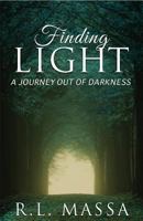 Finding Light: A Journey Out of Darkness 1631226142 Book Cover