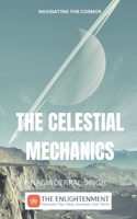 The Celestial Mechanics: Navigating the Cosmos B0CLYVFZNS Book Cover
