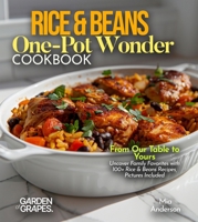 Rice & Beans One-Pot Wonder Cookbook: Simplify Your Kitchen - 100+ Recipes for Effortless Dining, Pictures Included B0FQGJQ759 Book Cover