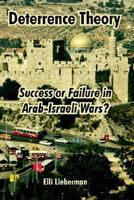 Deterrence Theory: Success Or Failure In Arab-israeli Wars? 1410219763 Book Cover
