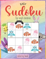 Easy Sudoku for Small Children (Coloring Book): WITH SOLUTION Sudoku 4x4 Coloring Book for Kids with animals, objects, plants, trees, food, vegetables and more! B09TDVRB6X Book Cover