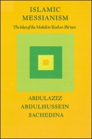 Islamic Messianism: The Idea of the Mahdi in Twelver Shi'ism 0873954580 Book Cover