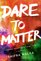 Dare to Matter: Lessons in Living a Large Life 1950584429 Book Cover