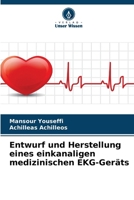 Entwurf und Herstellung eines einkanaligen medizinischen EKG-Geräts (German Edition) 6209598277 Book Cover