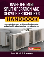 Inverter Mini Split Operation And Service Procedures Handbook: Complete Reference for Diagnosing, Repairing, and Maintaining Ductless Heat Pump Equipment B0HBNPBVNW Book Cover