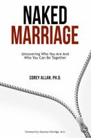 Naked Marriage: Uncovering Who You Are and Who You Can Be Together 0997324120 Book Cover