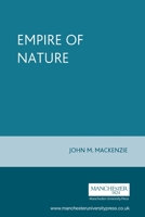 The Empire of Nature: Hunting, Conservation and British Imperialism (Studies in Imperialism (Manchester Univ Pr)) 0719052270 Book Cover
