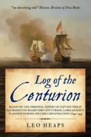 Log of the Centurion: Based on the original papers of Captain Philip Saumarez on board HMS Centurion, Lord Anson's flagship during his circumnavigation, 1740-1744 1913518035 Book Cover