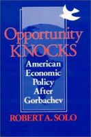 Opportunity Knocks: American Economic Policy After Gorbachev 0873327748 Book Cover