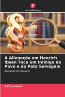 A Alienação em Henrich Ibsen Toca um Inimigo do Povo e do Pato Selvagem 620539426X Book Cover