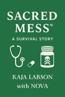 Sacred Mess: A Survival Story (Face It, Butt First, Cancer) B0FGDSC44Y Book Cover