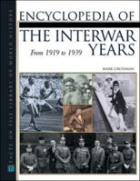 Encyclopedia of the Interwar Years: From 1919 to 1939 (Facts on File Library on World History) 0816035768 Book Cover