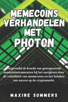 Memecoins Verhandelen met Photon: Ontsluiten van de kracht van geavanceerde handelsinstrumenten bij het navigeren door de volatiliteit van memecoins ... van succes op de cryptomarkt. (Dutch Edition) B0DSG66PZD Book Cover