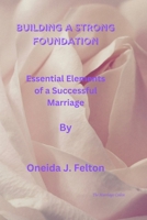Building a Strong Foundation: Essential Elements of a Successful Marriage B0C1HZYCVT Book Cover