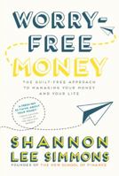 Worry-Free Money: The guilt-free approach to managing your money and your life 1443454451 Book Cover