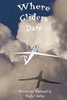 Where Gliders Dare - Premium Edition (US Edition) 110592209X Book Cover