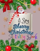 I Spy Merry Chrismas Activity Book: A Fun Guessing Game Book for 3-5 Year Old's null Book Cover