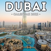 Dubai Calendar 2022: 16-Month Calendar, Cute Gift Idea For Dubai Lovers, Women & Men B098RYLHH3 Book Cover