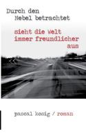 Durch den Nebel betrachtet sieht die Welt immer freundlicher aus 3738638458 Book Cover