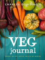 Charles Dowding's Veg Journal: Expert no-dig advice, month by month 0711239282 Book Cover