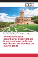 Actividades para contribuir al desarrollo de la construcción de textos escritos en los alumnos de cuarto grado 6200403597 Book Cover