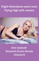 Flight Attendants want Love: Flying High with Jessica B0CH1NXMYR Book Cover