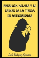 Rheslock Holmes y el crimen de la tienda de antigüedades B09Y6JF6LS Book Cover