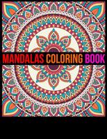 Mandalas Coloring Book: Adult Coloring Book Featuring Beautiful Mandalas Designed to Soothe the Soul 1096407833 Book Cover