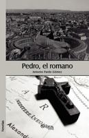 Pedro, El Romano 1597547026 Book Cover