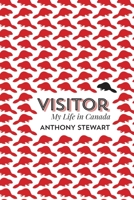 Visitor: My Life in Canada 1552666867 Book Cover