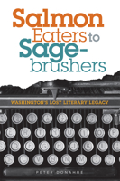 Salmon Eaters to Sagebrushers: Washington's Lost Literary Legacy 0874223709 Book Cover
