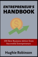 ENTREPRENEUR'S HANDBOOK: 100 Best Advice from Successful Entrepreneurs B0BJTKSXZB Book Cover