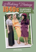 Making Vintage 1940s Clothes for Women 1785003100 Book Cover