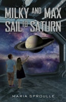 Milky and Max Sail to Saturn 1838750169 Book Cover