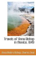 Travels of Anna Bishop in Mexico. 1849 101734244X Book Cover
