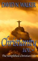 Christianity 101: The Simplified Christian Life 150232766X Book Cover