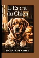 L'esprit du chien: Comprendre le comportement de votre chien (French Edition) B0FF425B2B Book Cover