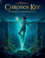 The Chronos Key: The Secret Of The Sunken B0G36X2Y6D Book Cover
