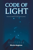 Code of Light: Quantum verses for souls without gravity B0FCXWGNF3 Book Cover