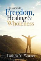 The Journey to Freedom, Healing, and Wholeness 194858106X Book Cover
