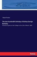 The Two-Hundredth Birthday of Bishop George Berkeley: A Discourse Given 1021960780 Book Cover