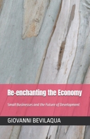 To Reenchant the Economy: Small Businesses and the Future of Development (Pequenos Negócios e Desenvolvimento Social e Econômico) B0GNJR11C9 Book Cover