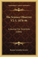 The Science Observer V2-5, 1878-86: A Journal For Scientists 1120700477 Book Cover