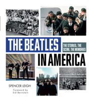 The Beatles in America: The Stories, the Scene, the Memories 0764368354 Book Cover