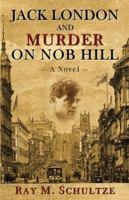 Jack London and Murder on Nob Hill B0G3KYWN8W Book Cover