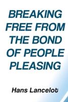 Breaking Free From the Bond of People Pleasing B0F4CJX2DW Book Cover