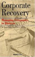 Corporate Recovery: Managing Companies in Distress 1587982420 Book Cover