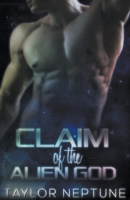 Claim of the Alien God B0BLL1CBX2 Book Cover